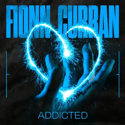 Posłuchaj utworu Addicted - Single wykonywanego przez Fionn Curran.