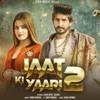 Jaat Ki Yaari 2 (feat. Mahi Panchal) - Single