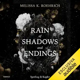 Rain of shadows and endings: The legacy, Vol. 1