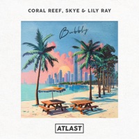 Bubbly - Single - Coral Reef, Skye & Lily Ray