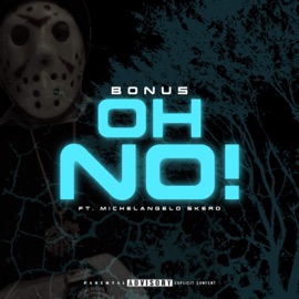 Oh No! (feat. Michelangelo Skero) Bo Nus