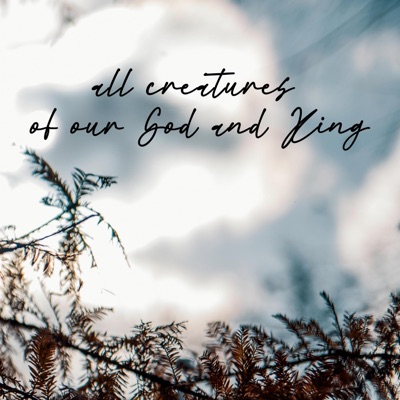 All Creatures of our God and King - Single
