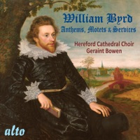 William Byrd: Anthems, Motets & Services - Geraint Bowen & Hereford Cathedral Choir