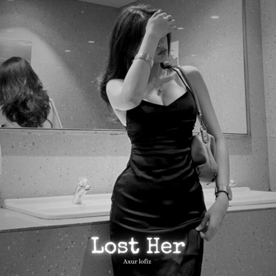 Axur Lofiz - Lost Her