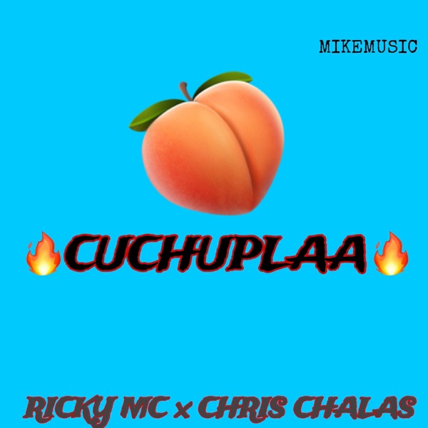 CUCHUPLAA (RICKY MC x CHRIS CHALAS)