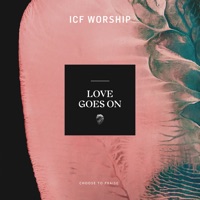 Love Goes On - Single - ICF Worship