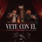 Vete Con Él - Leandro Ríos & Salomón Robles y Sus Legendarios lyrics