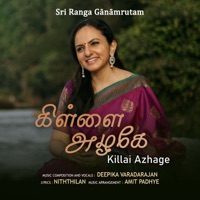 Sri Ranga Ganamrutam - Killai Azhage - Single - Deepika Varadarajan