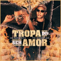 Tropa do Sem Amor - Single - DJ Noiskita & Th Conrado
