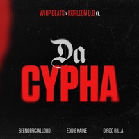 Da Cypha (feat. BeenOfficialLord, Eddie Kaine & D Roc Rilla) - Single - Whip Beats & Korleon QB