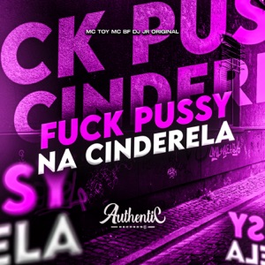 Fuck Pussy na Cinderela (feat. Mc Toy)