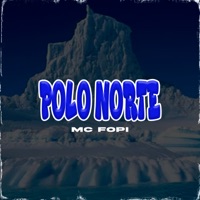 Polo Norte - Single - MC Fopi