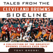 Tales from the Cleveland Browns Sideline: A Collection of the Greatest Browns Stories Ever Told (Unabridged)
