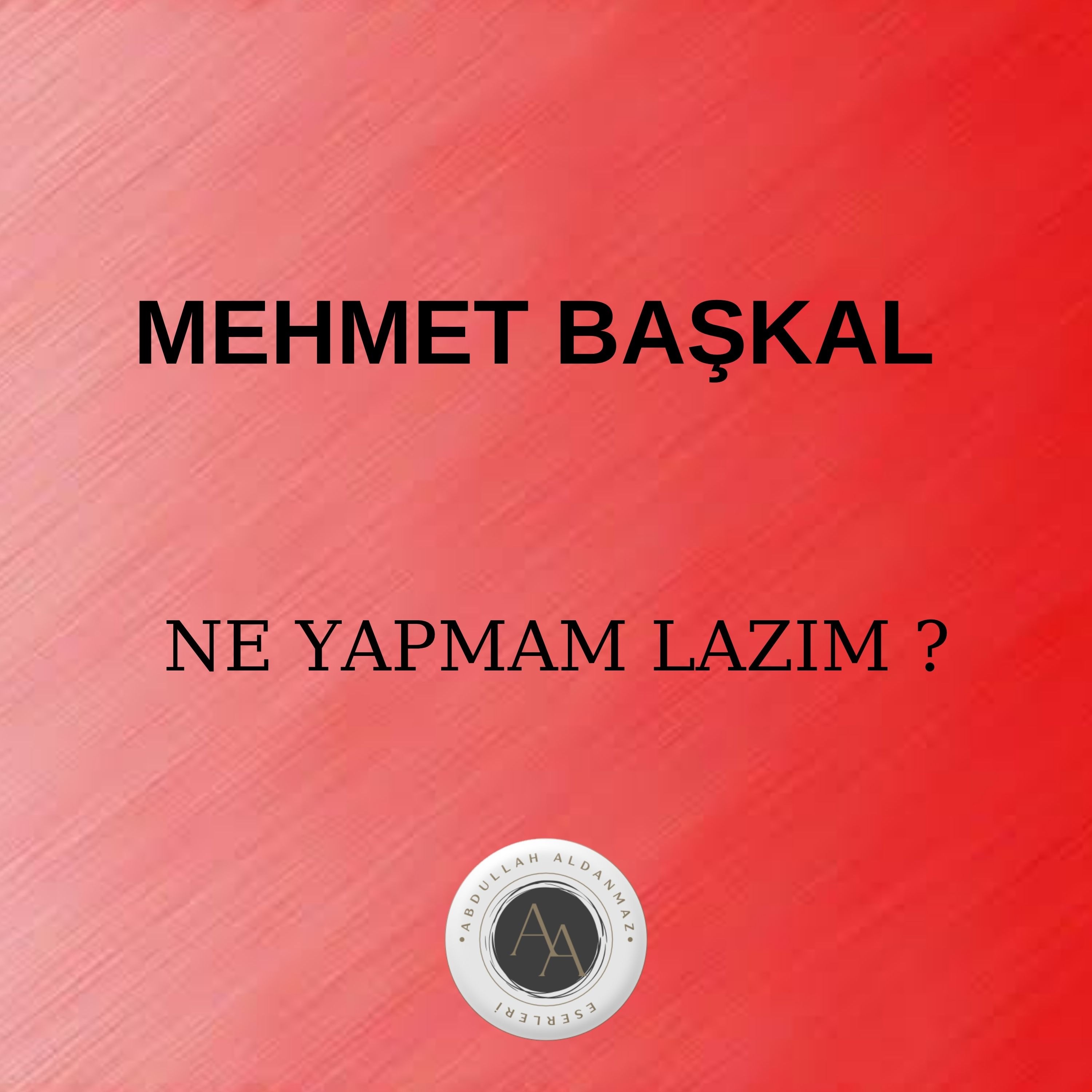 MEHMET BAŞKAL - NE YAPMAM LAZIM