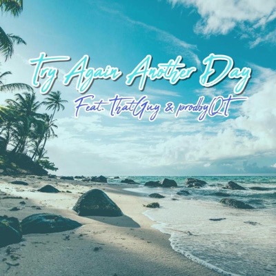Try Again Another Day (feat. ProdbyQT & ThatGuy) - Single