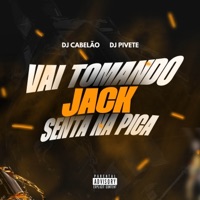 SENTA NA PICA X VAI TOMANDO JACK - Single - DJ Pivete & DJ CABEL��O