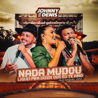 Nada Mudou / Liguei pra Dizer Que Eu Te Amo (Ao Vivo) - Single - Johnny e Dênis & Raquel Lídia