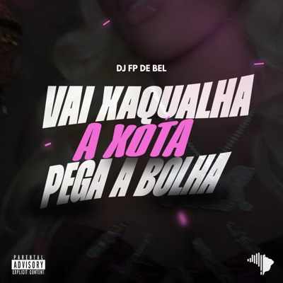 VAI XAQUALHA A XOTA PEGA A BOLHA - Single