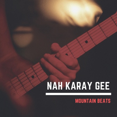 Mountain Beats - NAH KARAY GEE