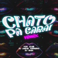 Chato Pa Carai (Remix) - Single - Vou Zuar, DJ Maia & DJ Sarah Ferreira