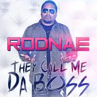 They Call Me Da Boss — Rodnae