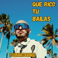 Que Rico Tu Bailas - Single - ELCUBANITOGRINGO