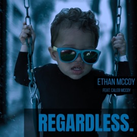 Regardless (feat. Caleb McCoy) Ethan McCoy
