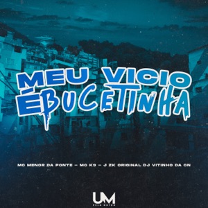 Meu Vício É Bucetinha (feat. Mc Menor Da Ponte)