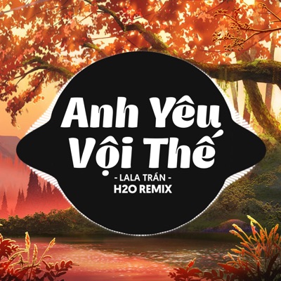 Anh Yêu Vội Thế (Remix Deep House) - Single