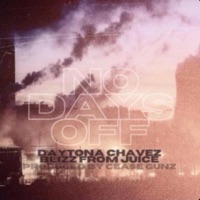 No Days Off (feat. Blizz From Juice) - Single - Daytona Chavez & Cease Gunz