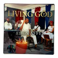 LIVING GOD — Eben Affel