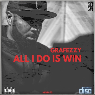 All I Do Is Win (feat. Grafezzy) - Single