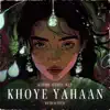 Khoye Yahaan Reimagined