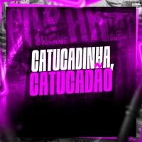 Catucadinha, Catucadão - Single - MC Lobinho & MC MN