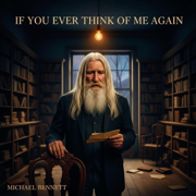 If You Ever Think of Me Again - Michael Bennett