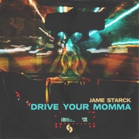 Drive Your Momma - Single - Jame Starck