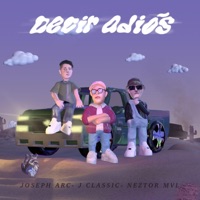 Decir Adiós (feat. J-Classic & Neztor MVL) - Single - Joseph ARC
