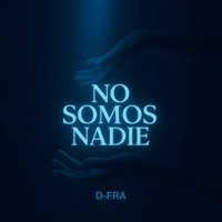 No Somos Nadie - Single - D-FRA
