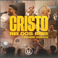Cristo Rei dos Reis (feat. André Aquino) - Single - Unite to Ignite Worship & Robson Galvao
