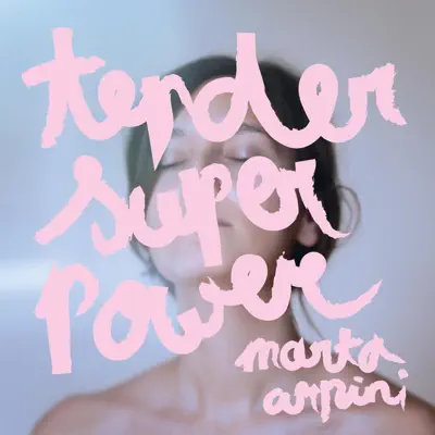 Marta Arpini adlı sanatçının Tender Superpower albümünü dinle