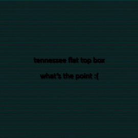 out my way tennessee flat top box