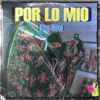 Por lo mío - Single - Fine Cuts