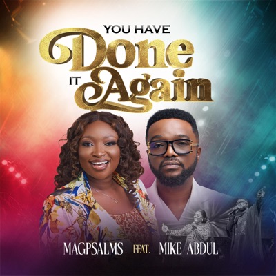 YOU HAVE DONE IT AGAIN (feat. MIKE ABDUL) - Single