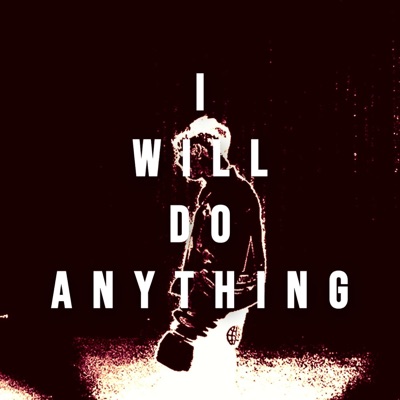 I WILL DO ANYTHING - Single