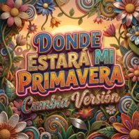 Donde Estará Mi Primavera (Cumbia Versión) - Single - ARTI Queen & Grupo Contento