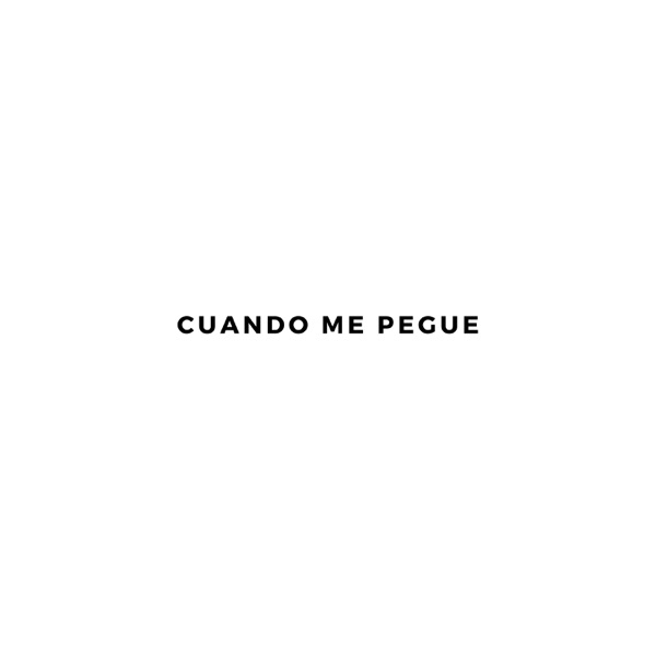 Cuando Me Pegue