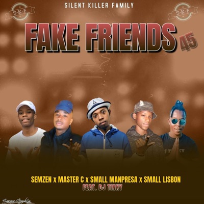 FAKE FRIENDS 45 HIT (feat. Master C, Small Manpresa, Small Lisbon & Dj Tinky) - Single