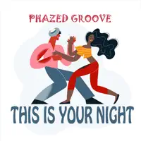 This Is Your Night — Phazed Groove