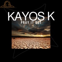PRAY IT OUT - Single - Kayos K