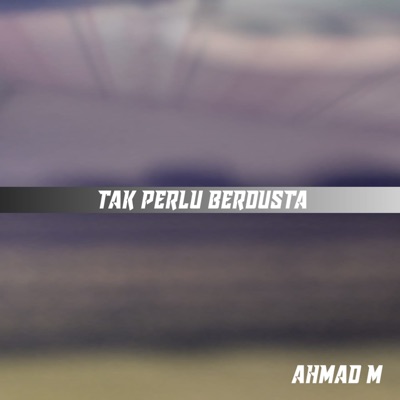 Tak Perlu Berdusta - Single